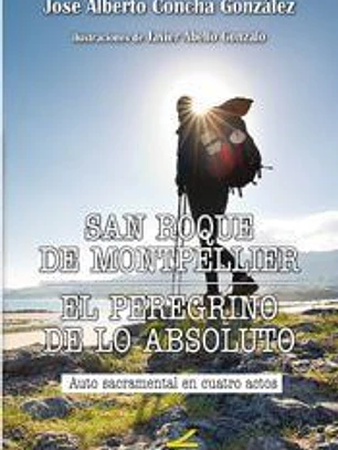 SAN ROQUE DE MONTPELLIER. PEREGRINO DE LO ABSOLUTO