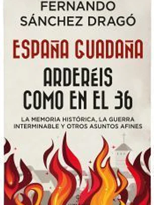 ESPAÑA GUADAÑA. ARDERÉIS COMO EN EL 36