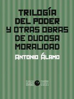Trilogía del poder y otras obras de dudosa moralidad