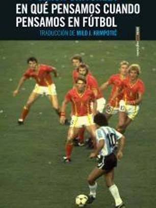 En qué pensamos cuando pensamos en fútbol