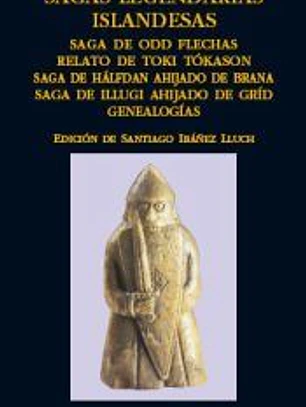 Sagas legendarias islandesas. Saga de Odd Flechas. Relato de Toki Tókason. Saga de Hálfdan ahijado de Brana. Saga de Illugi ahijado de Gríd. Genealogías
