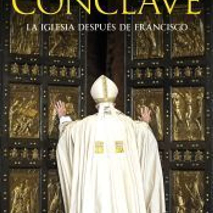 CÓNCLAVE: LA IGLESIA DESPUÉS DE FRANCISCO 1