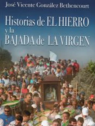 HISTORIAS DEL HIERRO Y LA BAJADA DE LA VIRGEN