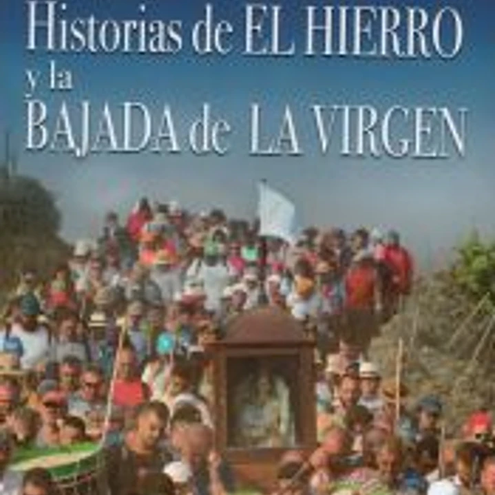 HISTORIAS DEL HIERRO Y LA BAJADA DE LA VIRGEN 1