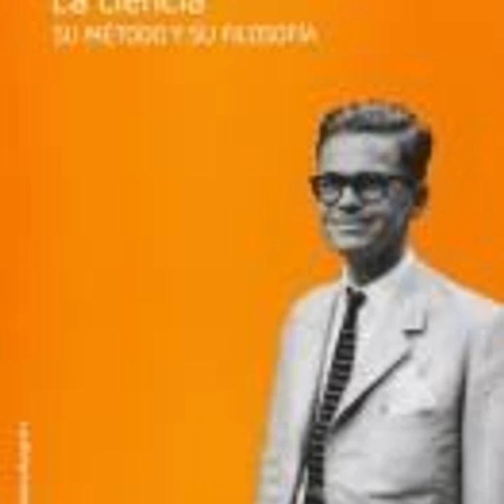 La ciencia : su método y su filosofía 1