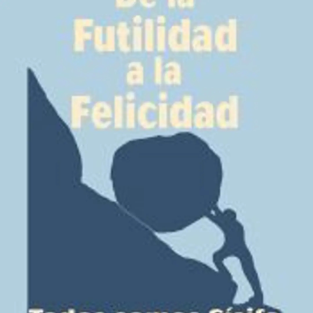 De la futilidad a la felicidad: Todos somos Sísifo 1