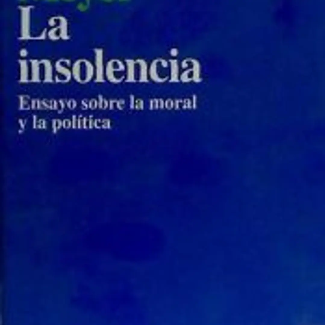 La insolencia : ensayo sobre la moral y la política 1