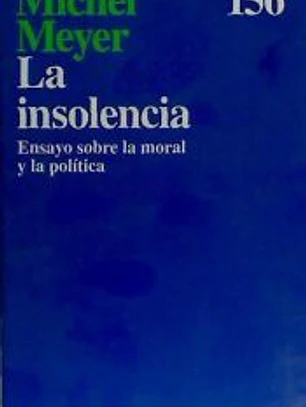 La insolencia : ensayo sobre la moral y la política