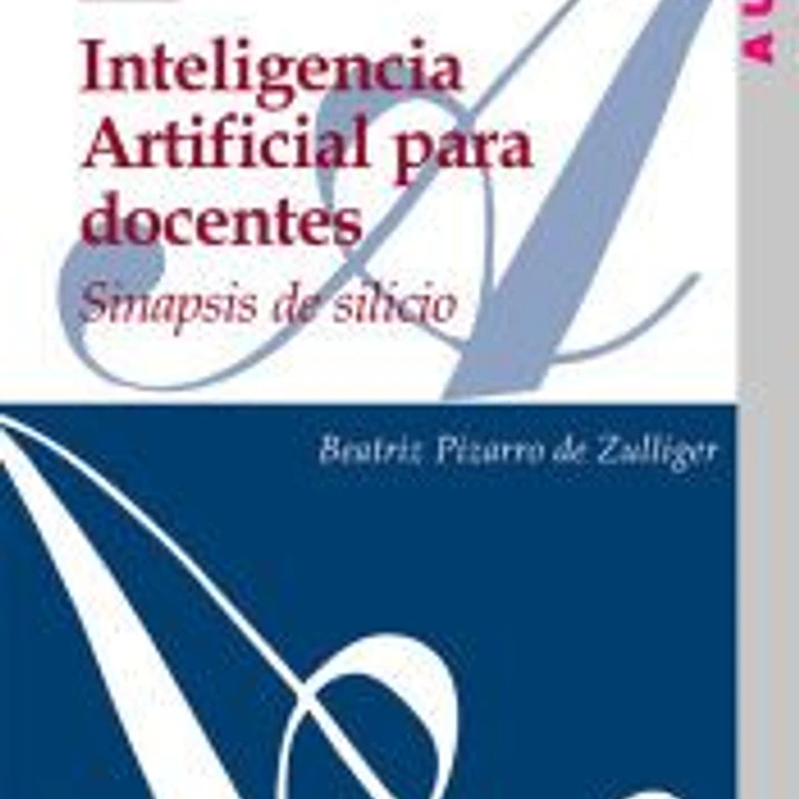 Inteligencia Artificial para docentes: Sinapsis de silicio 1