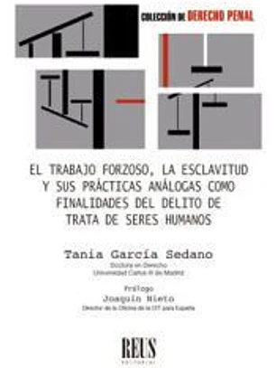 El trabajo forzoso, la esclavitud y sus prácticas análogas como finalidades del delito de trata de seres humanos