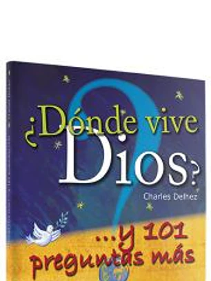 ¿Dónde vive Dios? : -- y 101 preguntas más