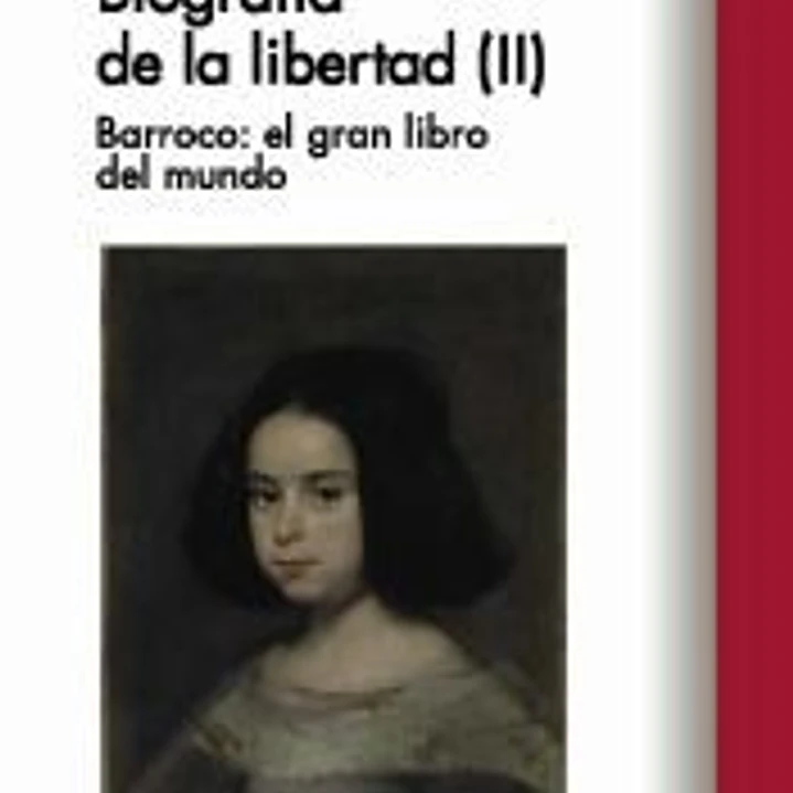 Biografía de la libertad (II). Barroco: el gran libro del mundo 1