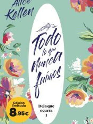 Todo lo que nunca fuimos (Deja que ocurra, 1)