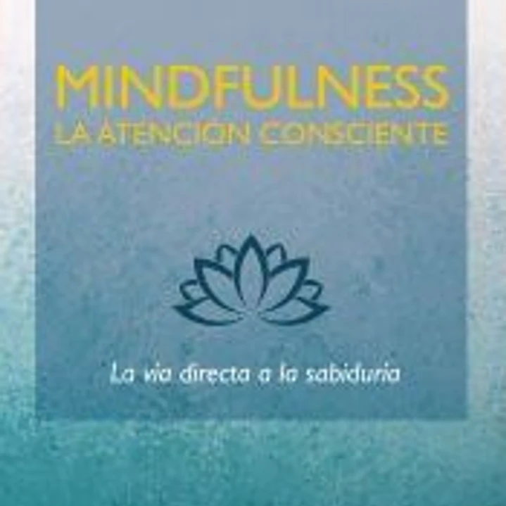 Mindfulness. La atención consciente 1