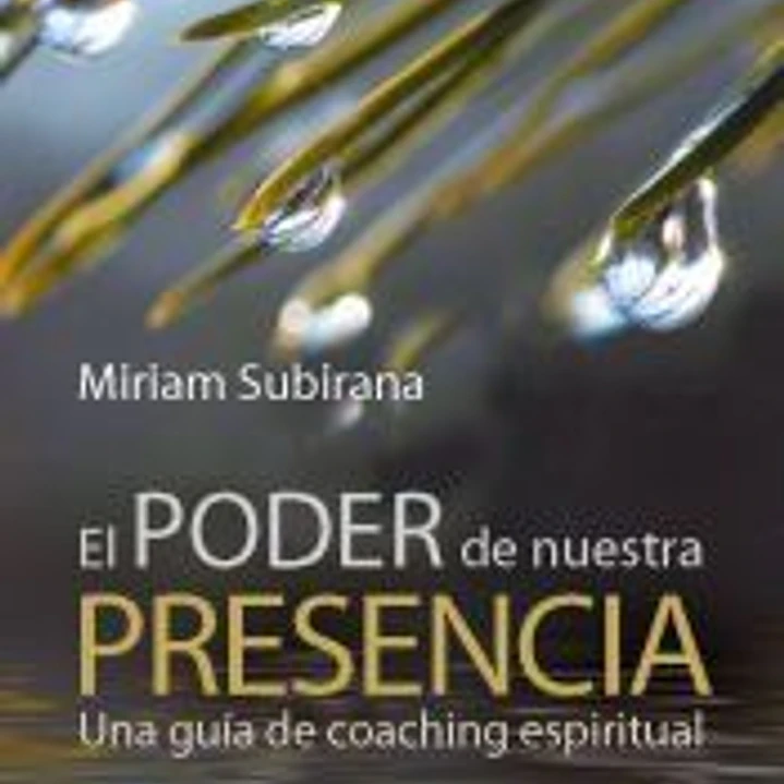 El poder de nuestra presencia: una guía de coaching espiritual 1