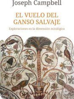 El vuelo del ganso salvaje: exploraciones en la dimensión mitológica