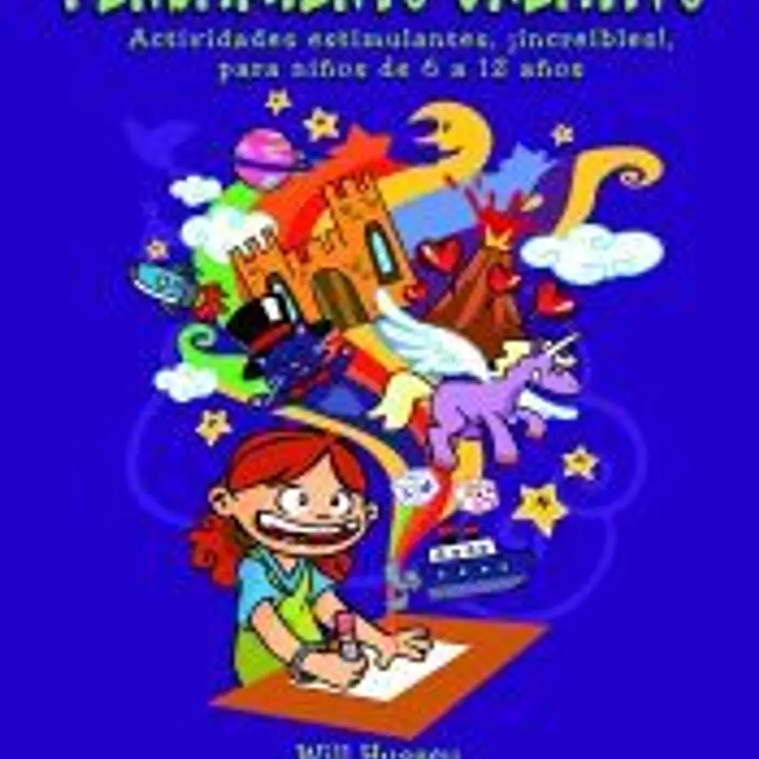 Pensamiento creativo: Actividades estimulantes, ¡increíbles!, para niños de 6 a 12 años 1