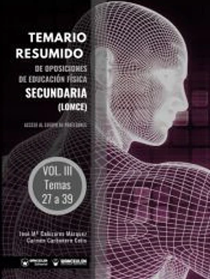 Temario resumido de Oposiciones de Educación Física Secundaria (LOMCE). Acceso al cuerpo de profesores de Enseñanza Secundaria. Vol. III: Temas 27 a 39
