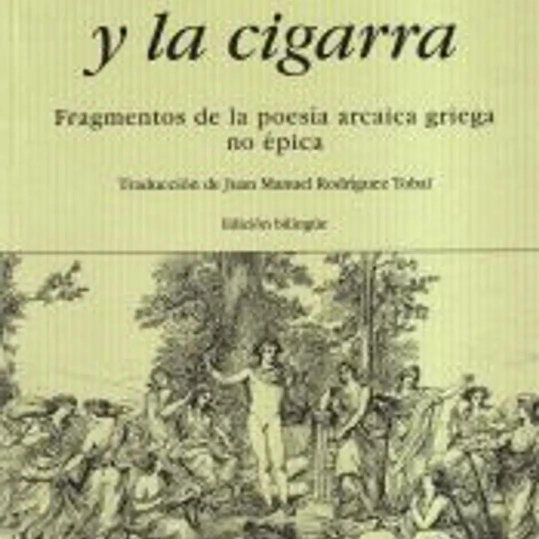 El ala y la cigarra Fragmentos de la poesía arcaica griega no épica 1