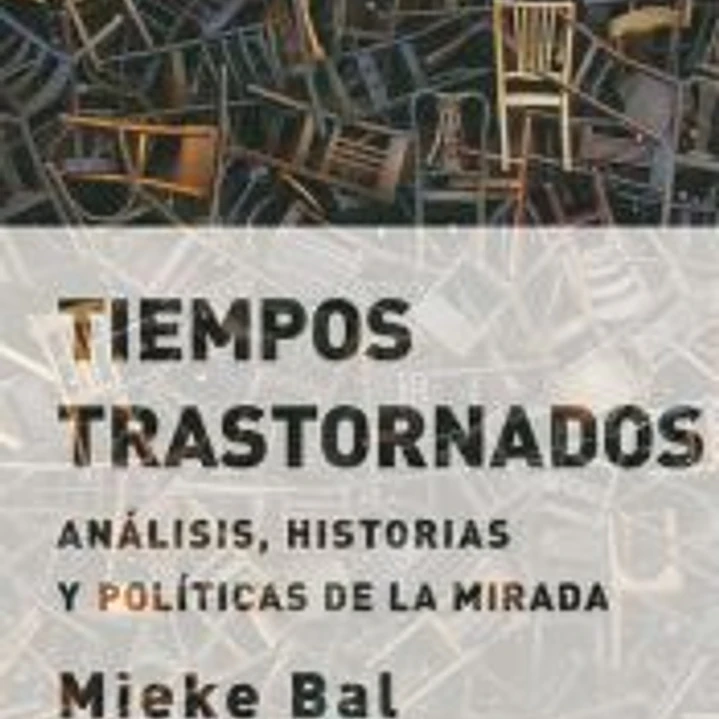 Tiempos trastornados: Análisis, historias y políticas de la mirada 1