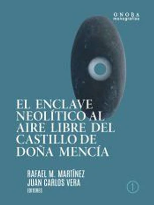 El enclave neolítico al aire libre del Castillo de Doña Mencía (Córdoba).: una mirada a los primeros agricultores y ganaderos de las campiñas del Guadalquivir Medio