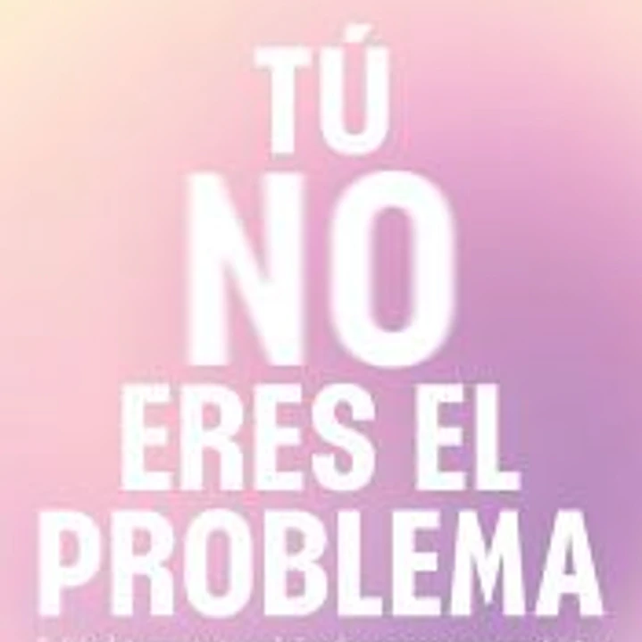 Tú no eres el problema 1