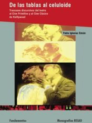 De las tablas al celuloide : trasvases discursivos del teatro al cine primitivo y al cine clásico de Hollywood