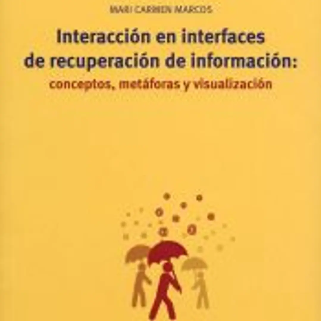 Interacción en interfaces de recuperación de información: conceptos, metáforas y visualización 1