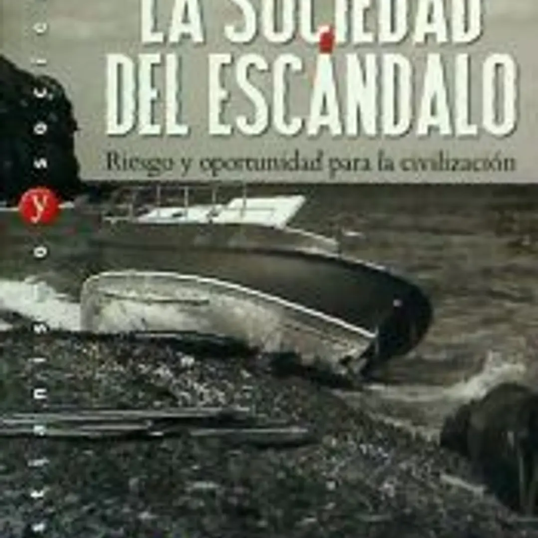 La sociedad del escándalo. Riesgo y oportunidad para la civilización 1