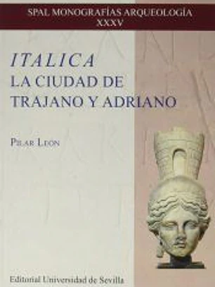 Italica. La ciudad de Trajano y Adriano