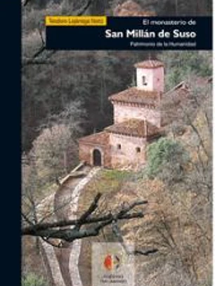 El monasterio de San Millán de Suso. Patrimonio de la Humanidad