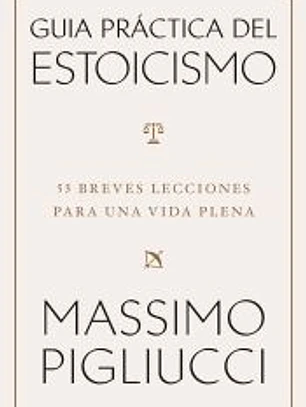 Guía práctica del estoicismo: 53 breves lecciones para vivir serenos