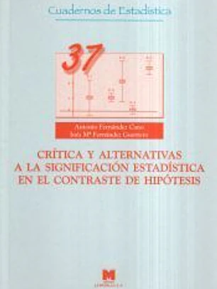 Crítica y alternativas a la significación estadística en el contraste de hipótesis