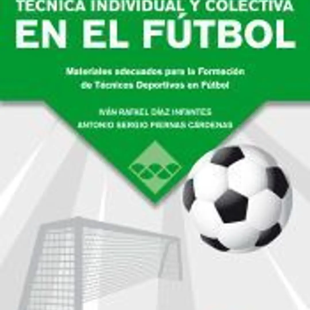 TÉCNICA INDIVIDUAL Y COLECTIVA EN EL FÚTBOL 1