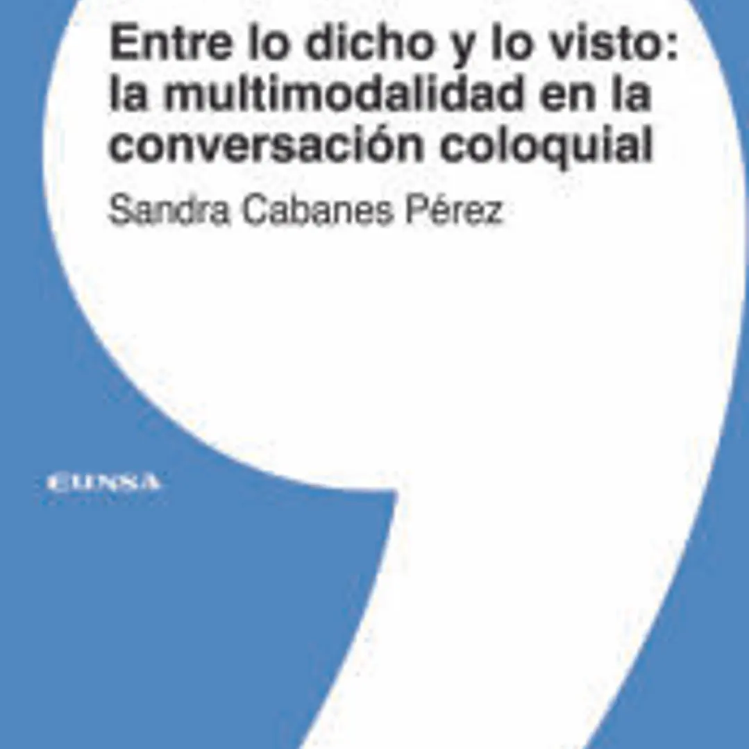 Entre lo dicho y lo visto: la multimodalidad en la conversación coloquial 1