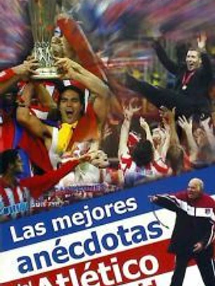 MEJORES ANECDOTAS DEL ATLETICO DE MADRID