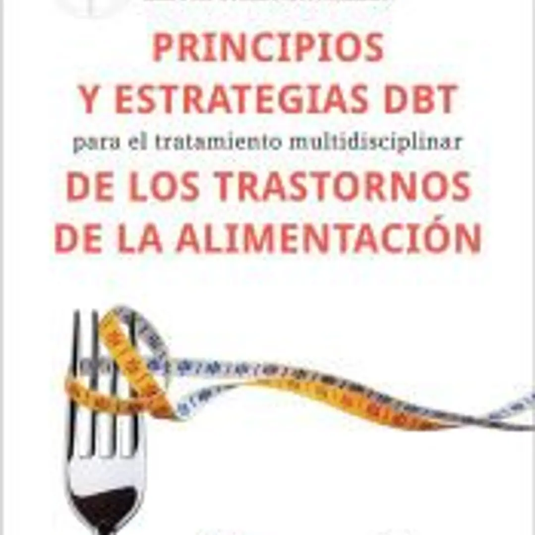 Principios y estrategias DBT para el tratamiento multidisciplinar de los trastornos de la alimentación 1