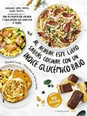 Al acabar este libro sabrás cocinar con un índice glucémico bajo