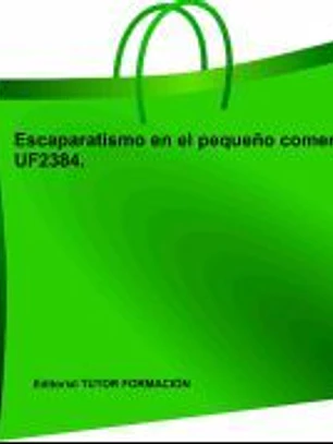 Escaparatismo en el pequeño comercio. Certificados de profesionalidad. Actividades de gestión del pequeño comercio