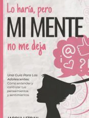Lo haría, pero MI MENTE no me deja