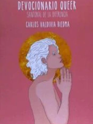 Devocionario Queer . Santoral de la diferencia