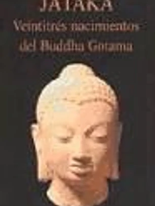 JÂTAKA. VEINTITRÉS NACIMIENTOS DEL BUDDHA GOTAMA