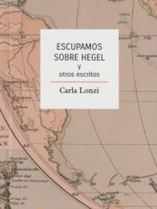 ESCUPAMOS SOBRE HEGEL Y OTROS ESCRITOS