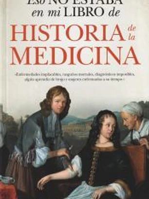 Eso no estaba en mi libro de Historia de la Medicina