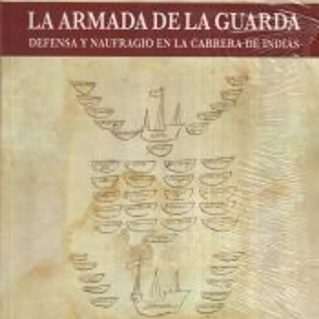 La Armada de la Guarda: Defensa y naufragio en la Carrera de Indias 1