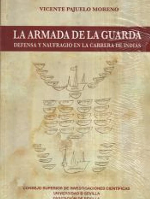 La Armada de la Guarda: Defensa y naufragio en la Carrera de Indias