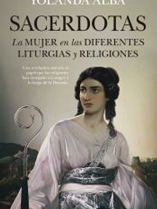 SACERDOTAS. LA MUJER EN LAS DIFERENTES LITURGIAS Y RELIGIONES