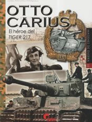 Otto Carius: El héroe del Tiger 217