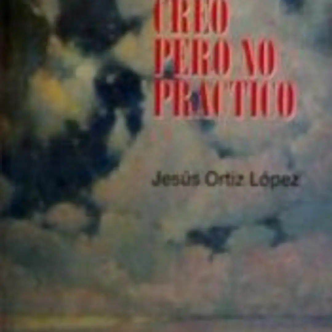 Creo pero no practico : guía para vivir con fe 1