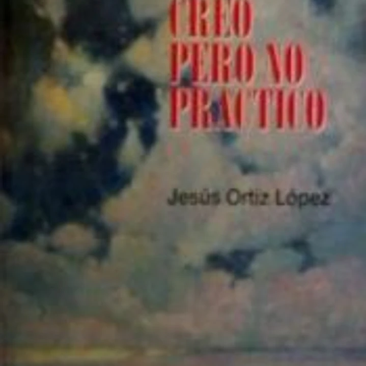 Creo pero no practico : guía para vivir con fe 1